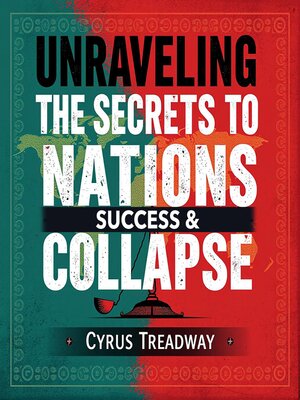 cover image of Unraveling the Secrets to Nations' Success and Collapse